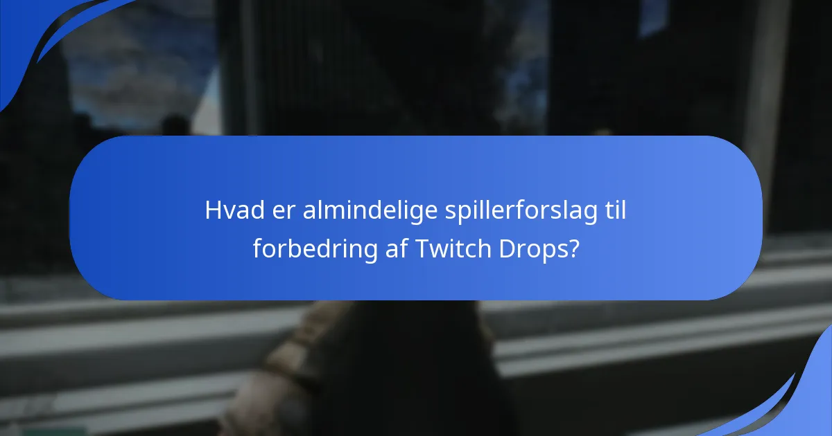 Hvordan indsamles spillerfeedback vedrørende Twitch Drops?
