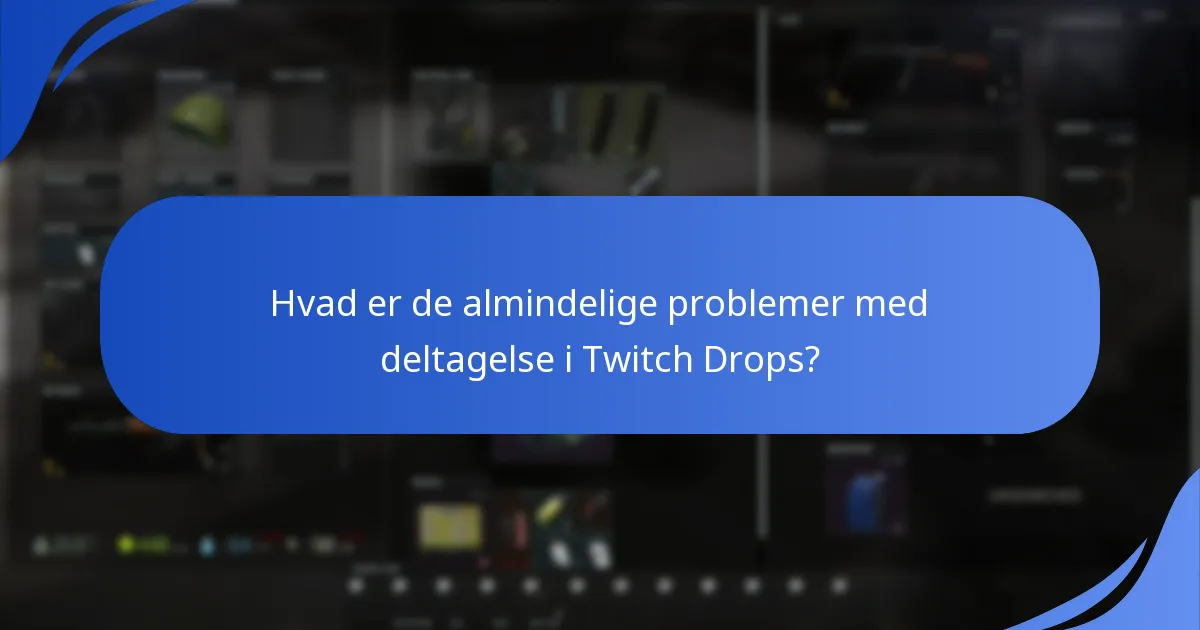 Hvad er deltagelsesreglerne for Escape From Tarkov Twitch Drops?