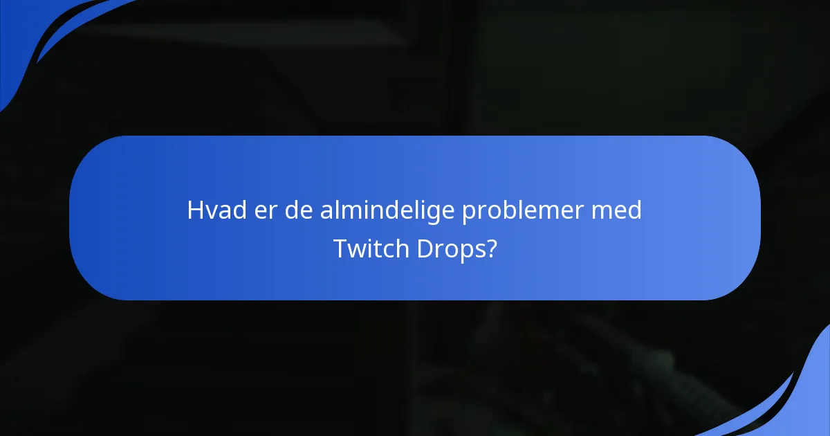 Hvordan er belønningsdistributionen struktureret for Twitch Drops?