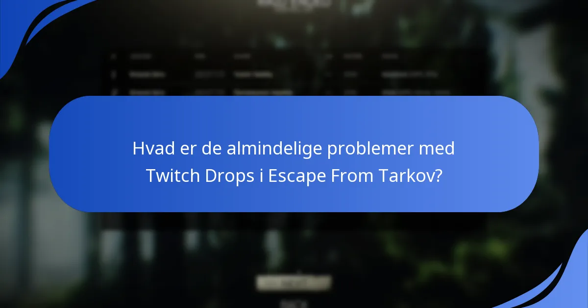 Hvad er seerkravene for Escape From Tarkov Twitch Drops?