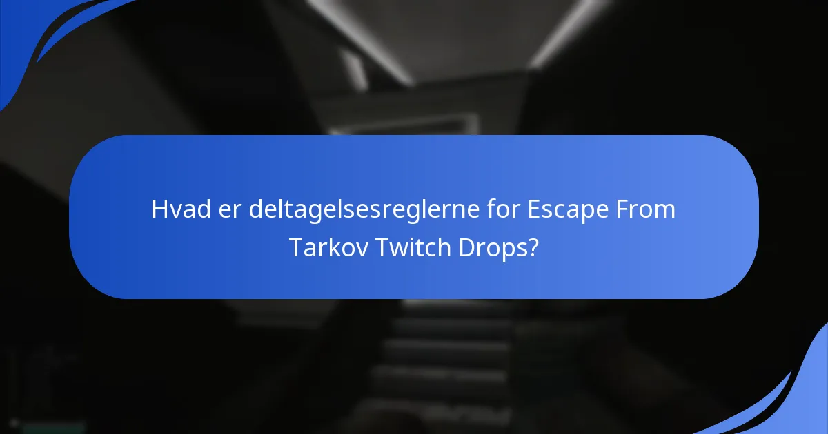Hvordan fungerer Twitch Drops i Escape From Tarkov?