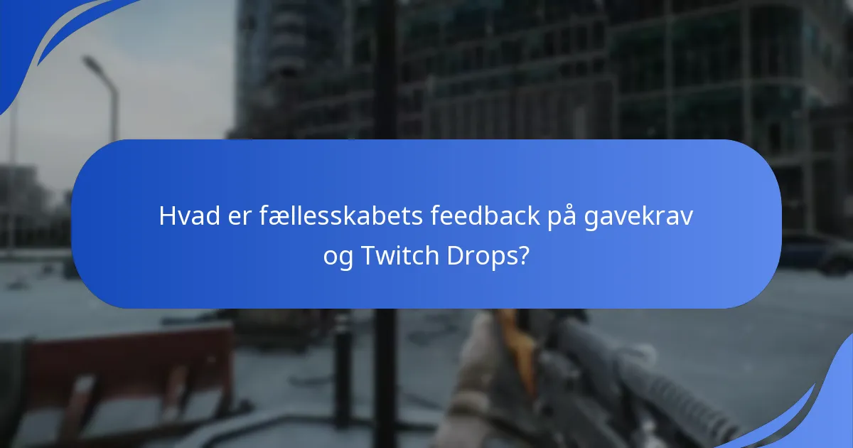 Hvad er fællesskabets feedback på gavekrav og Twitch Drops?