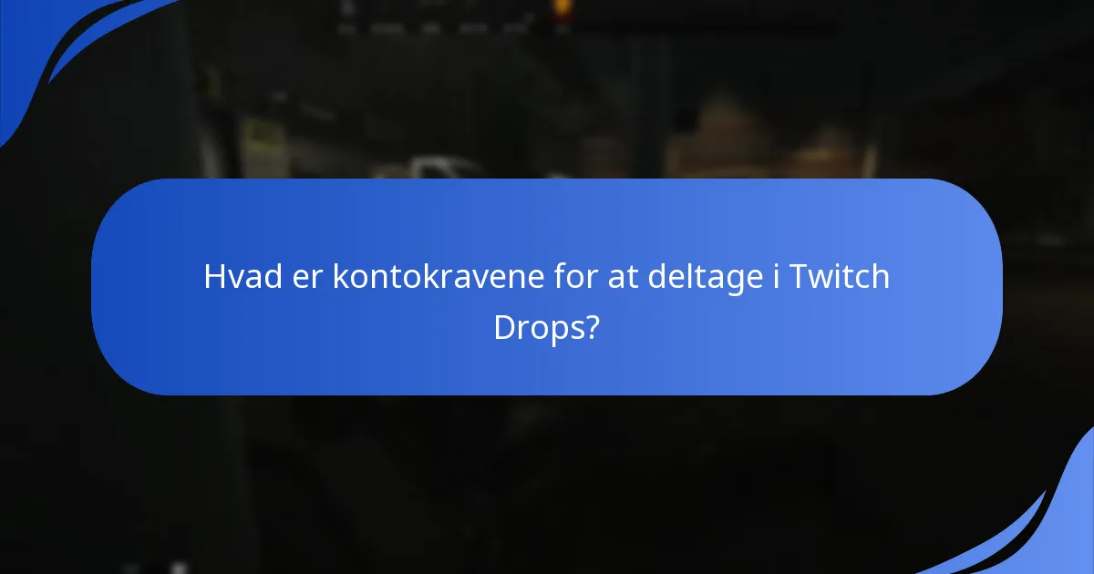 Hvad er de almindelige problemer med deltagelse i Twitch Drops?