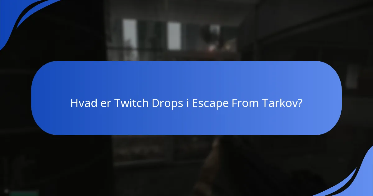 Hvordan fejlfindes Twitch Drop-krav i Escape From Tarkov?