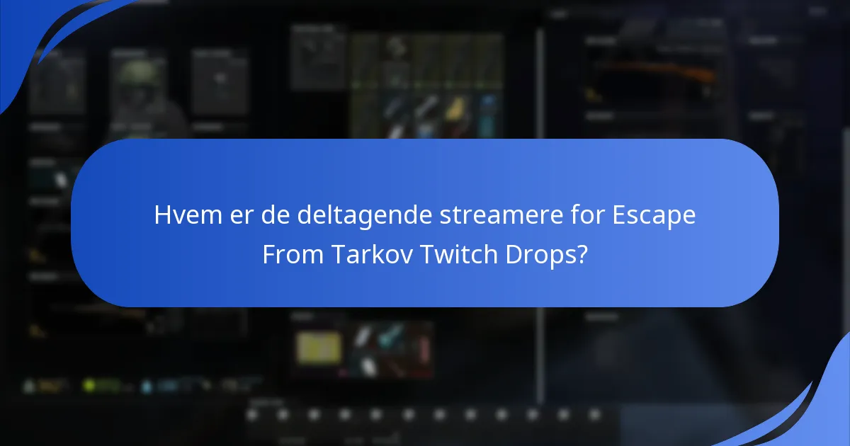 Hvad er de almindelige problemer med Twitch Drops i Escape From Tarkov?