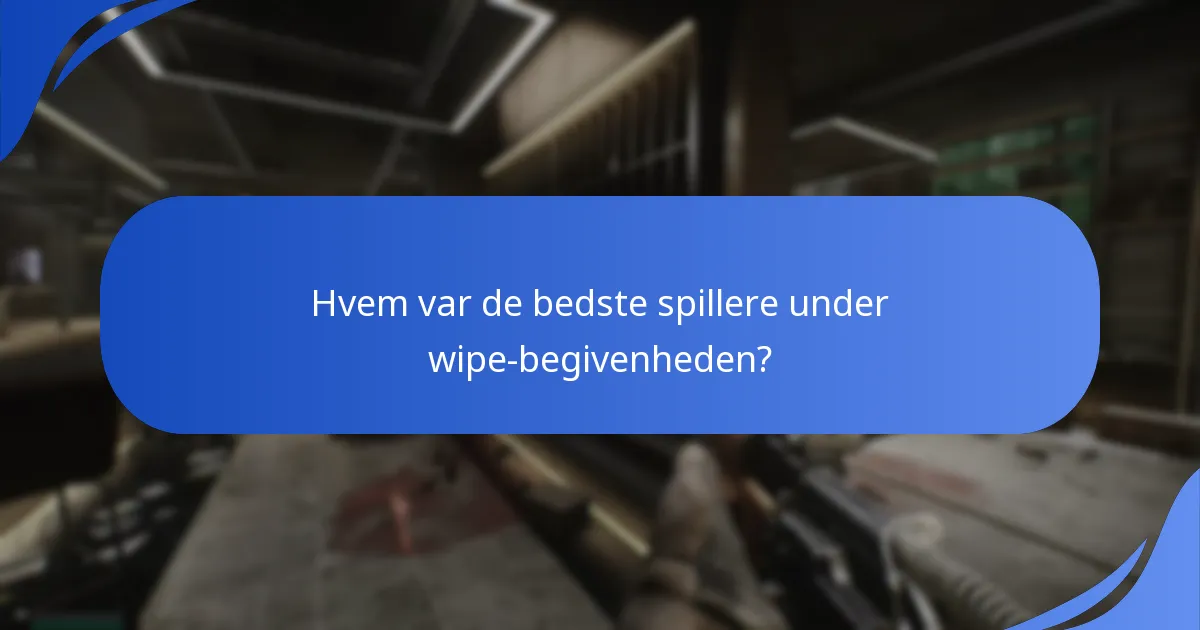 Hvilke statistikker dukkede op fra wipe-begivenheden?