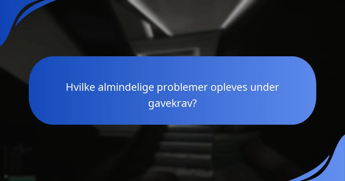 Hvordan kan brugere fejlsøge problemer med gavekrav?