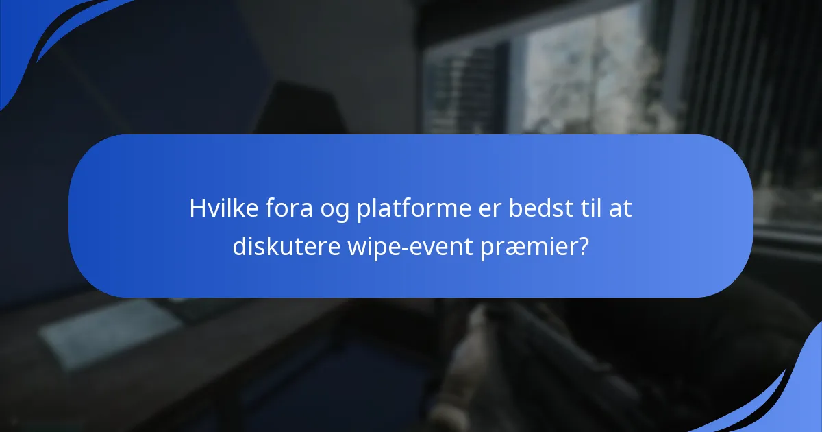 Hvilke spiller tips kan maksimere belønningerne under wipe-eventet?