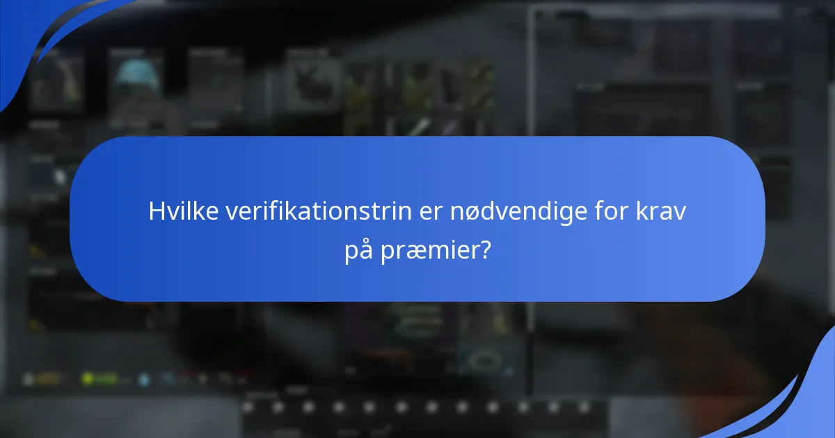 Hvilke verifikationstrin er nødvendige for krav på præmier?