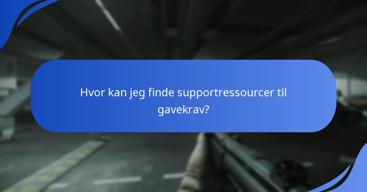 Hvor kan jeg finde supportressourcer til gavekrav?