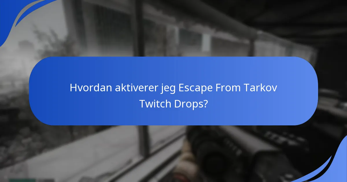 Hvad er de almindelige problemer med aktivering af Twitch Drops?