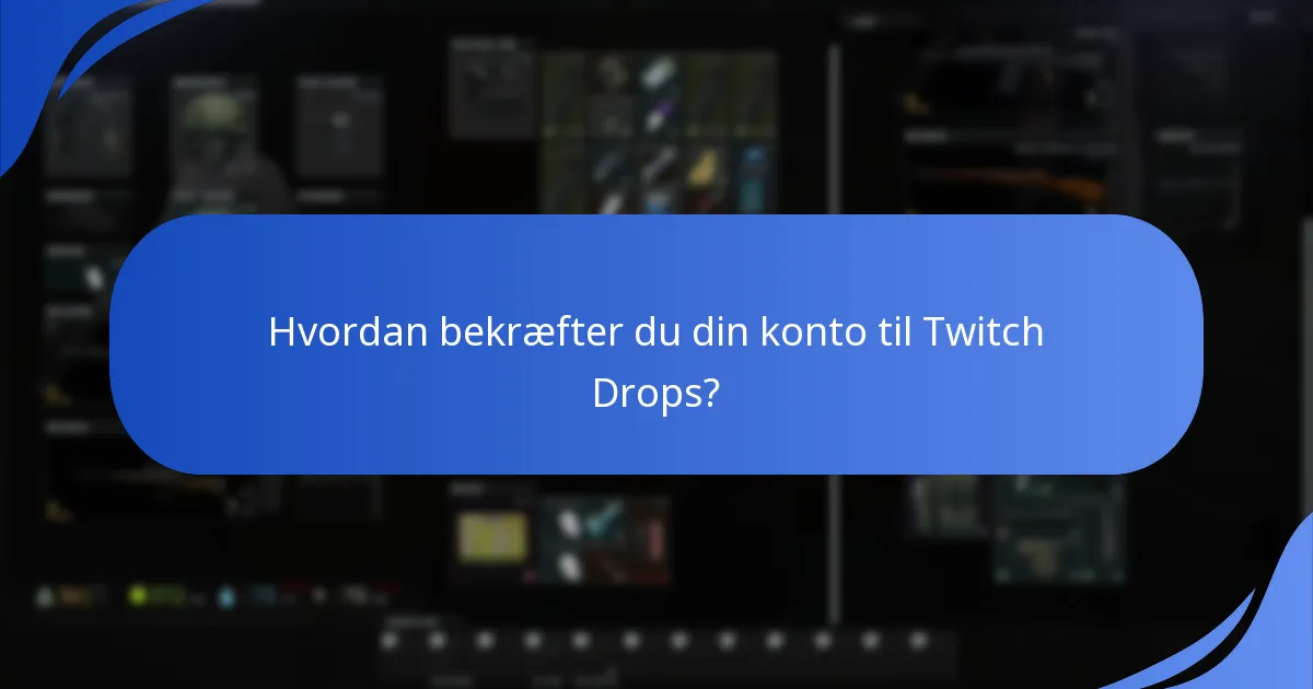 Hvordan bekræfter du din konto til Twitch Drops?