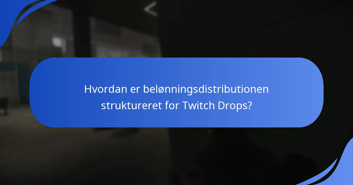 Hvad er de almindelige problemer med Twitch Drops?